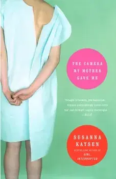 The Camera My Mother Gave Me/Susanna Kaysen