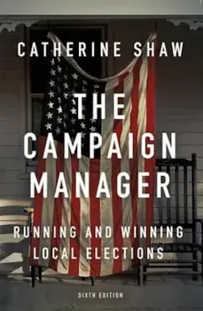 The Campaign Manager: Running and Winning Local Elections, Paperback/Catherine Shaw