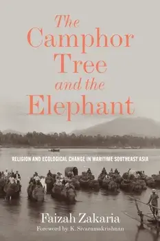 The Camphor Tree and the Elephant. Religion and Ecological Change in Maritime Southeast Asia, Paperback/***
