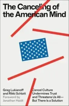 The Canceling of the American Mind. Cancel Culture Undermines Trust and Threatens Us All-But There Is a Solution, Hardback/Rikki Schlott