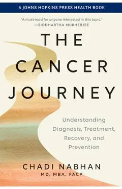 The Cancer Journey: Understanding Diagnosis, Treatment, Recovery, and Prevention - Chadi Nabhan