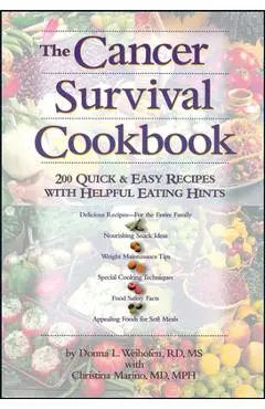 The Cancer Survival Cookbook: 200 Quick and Easy Recipes with Helpful Eating Hints - Christina Marino