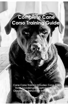 The Cane Corso Training Guide - A Dogs Life