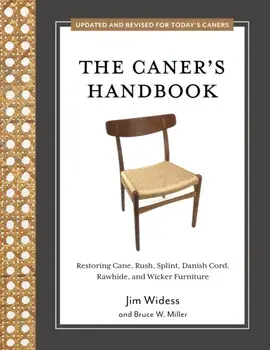 The Caner's Handbook. Restoring Cane, Rush, Splint, Danish Cord, Rawhide, and Wicker Furniture, Paperback/Bruce W. Miller