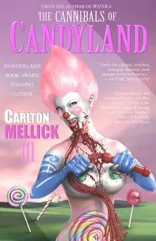 The Cannibals of Candyland, Paperback/Carlton Mellick III