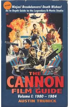 The Cannon Film Guide: Volume I, 1980-1984 (hardback) - Austin Trunick