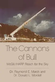 The Cannons of Bull: McGill/HARP Reach for the Sky, Paperback/Raymond E. March