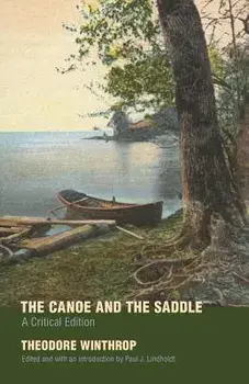The Canoe and the Saddle, Paperback/Theodore Winthrop