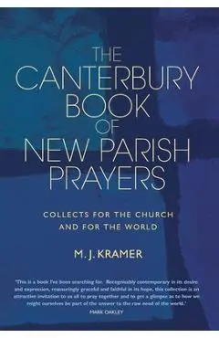 The Canterbury Book of New Parish Prayers: Collects for the church and for the world - Max J. Kramer
