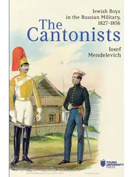 The Cantonists. Jewish Boys in the Russian Military, 1827–1856, Paperback/Josef Mendelevich