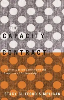 The Capacity Contract. Intellectual Disability and the Question of Citizenship, Paperback/Stacy Clifford Simplican