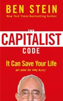 The Capitalist Code: It Can Save Your Life and Make You Very Rich, Hardcover/Ben Stein