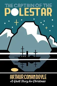 The Captain of the Pole-Star. A Ghost Story for Christmas, Paperback/Arthur Conan Doyle