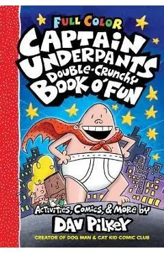 The Captain Underpants Double-Crunchy Book O' Fun: Color Edition (from the Creator of Dog Man) - Dav Pilkey