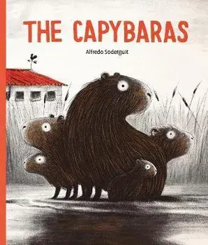 The Capybaras, Hardcover/Alfredo Soderguit