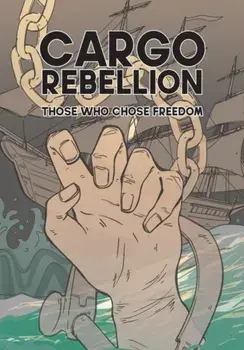 The Cargo Rebellion: Those Who Chose Freedom, Hardcover/Jason Chang