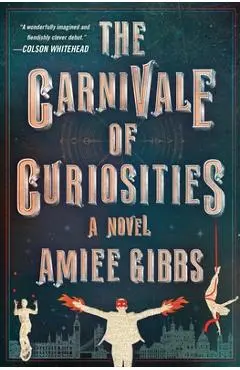 The Carnivale of Curiosities - Amiee Gibbs