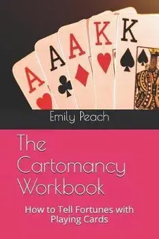The Cartomancy Workbook: How to Tell Fortunes with Playing Cards, Paperback/Emily Peach