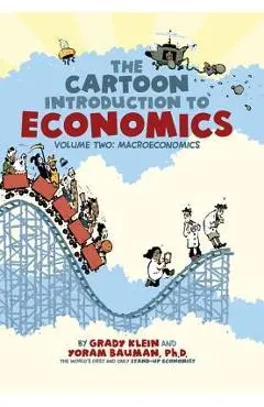 The Cartoon Introduction to Economics, Volume 2: Macroeconomics - Grady Klein