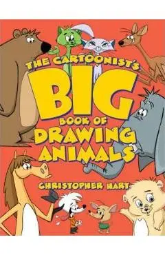 The Cartoonist's Big Book of Drawing Animals - Christopher Hart