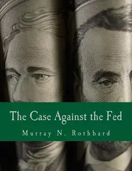 The Case Against the Fed (Large Print Edition), Paperback/Murray N. Rothbard
