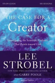 The Case for a Creator, Study Guide: Investigating the Scientific Evidence That Points Toward God, Paperback/Lee Strobel