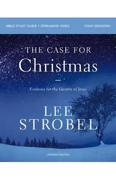 The Case for Christmas Bible Study Guide + Streaming Video, Updated Edition: Evidence for the Identity of Jesus - Lee Strobel