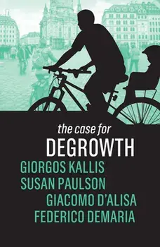The Case for Degrowth, Paperback/Giorgos Kallis