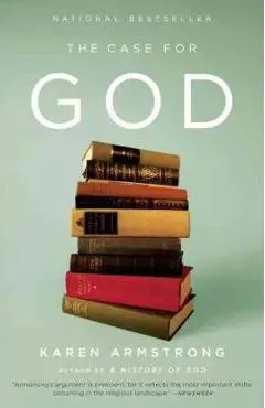 The Case for God - Karen Armstrong