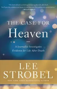 The Case for Heaven. A Journalist Investigates Evidence for Life After Death, ITPE Edition, Paperback/Lee Strobel