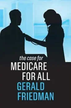 The Case for Medicare for All, Paperback/Gerald Friedman