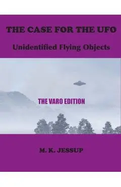 The Case for the UFO: The Varo Edition - M. K. Jessup
