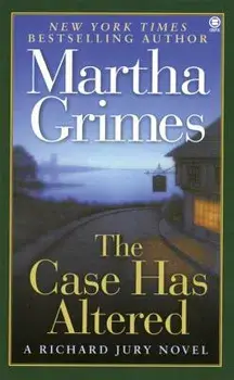The Case Has Altered: A Richard Jury Novel/Martha Grimes