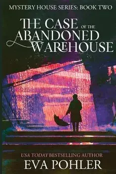 The Case of the Abandoned Warehouse, Paperback/Eva Pohler