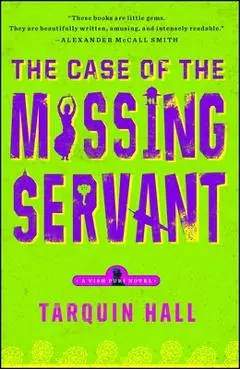 The Case of the Missing Servant: From the Files of Vish Puri, Most Private Investigator - Tarquin Hall
