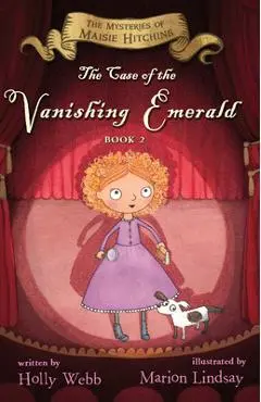 The Case of the Vanishing Emerald: The Mysteries of Maisie Hitchins Book 2 - Holly Webb