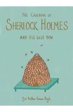 The Casebook of Sherlock Holmes & His Last Bow (Collector's Edition) - Arthur Conan Doyle