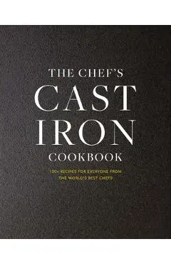 The Cast Iron: 100+ Recipes from the World's Best Chefs - Cider Mill Press