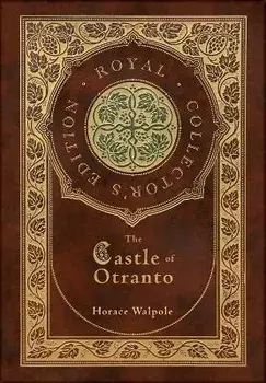 The Castle of Otranto (Royal Collector's Edition) (Case Laminate Hardcover with Jacket), Hardcover/Horace Walpole