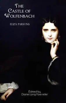 The Castle of Wolfenbach: A German Story (Gothic Classics)/Eliza Parsons