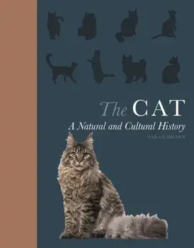 The Cat: A Natural and Cultural History, Hardcover/Sarah Brown