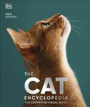 The Cat Encyclopedia. The Definitive Visual Guide, Hardback/DK