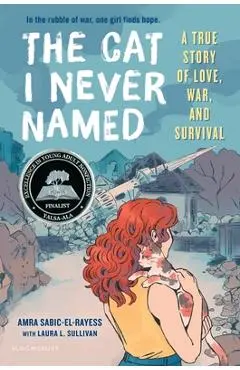 The Cat I Never Named: A True Story of Love, War, and Survival - Amra Sabic-el-rayess