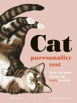 The Cat Purrsonality Test. What Our Feline Friends Are Really Thinking, Hardback/Alison Davies