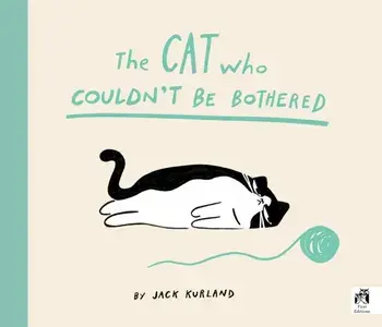 The Cat Who Couldn't Be Bothered, Paperback/Jack Kurland