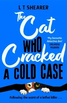 The Cat Who Cracked a Cold Case, Hardback/L T Shearer