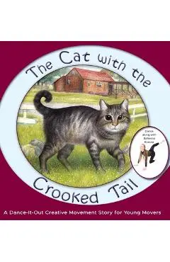 The Cat with the Crooked Tail: A Dance-It-Out Creative Movement Story for Young Movers - Once Upon A. Dance