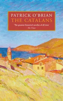 The Catalans, Hardback/Patrick O’Brian
