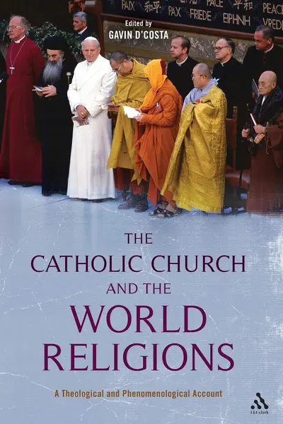 The Catholic Church and the World Religions | Gavin d'Costa