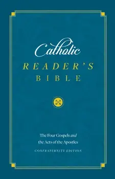 The Catholic Reader's Bible [gospels and Acts]: The Four Gospels and Acts of the Apostles, Hardcover/***